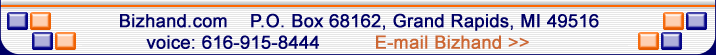 Bizhand.Com Contact Information, P.O. Box 68162, Grand Rapids, Michigan 49516 (616) 245-5466